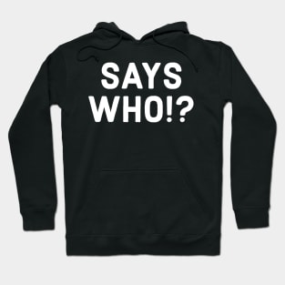 SINGLE SAYS WHO!? Hoodie